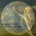 Ancient Realms: The Mercurians (Episode 45)