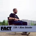 FACT Mix 139: Alex Smoke 