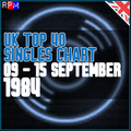 UK TOP 40 : 09 - 15 SEPTEMBER 1984