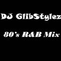 DJ GlibStylez - 80's R&B Mix