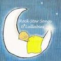 An Easy On the Ears Collection: Rock Star Songs & Lullabies For Their Kids