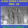 ROOTS OF REGGAE 3: JA R&B, Boogie & Doo-Wop 1956-64
