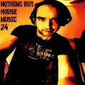 Nothing But House Music 24