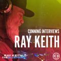 Cunning Interviews | RAY KEITH