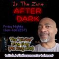 Episode #1 of In The Zone After Dark  7-16-21