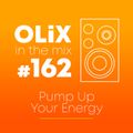 OLiX in the Mix - 162 - Pump Up Your Energy