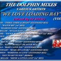 THE DOLPHIN MIXES - VARIOUS ARTISTS - ''WE LOVE LOADING BAY'' (VOLUME 7)