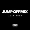 Jump Off Mix 07/21/2003 (@DjRawn)