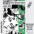 The Sprout Show #12 with YRZ 23.03.22