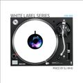 White Label Series Mix One - Mixed By Dj Who