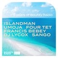 Bounty Radio S0601 | 5 Years Of Bounty Radio | Islandman | Umoja | Four Tet | Francis Bebey