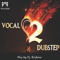 VOCAL DUBSTEP #2 2019 Mix by Dj. Brifams [ROYN Radio] {Ep. 19}