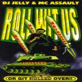 DJ Jelly & MC Assault - Roll Wit Us Or Git Rolled Over!! (No Limit Mix)