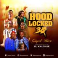 Dj Kalonje Presents Hood Locked 30 - Gospel Mixx 2019
