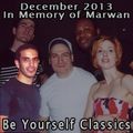 December 2013 - In Memory of Marwan - Be Yourself Classics