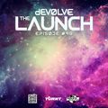 The Launch #98 w/ dEVOLVE