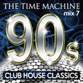 The Time Machine - Mix 7 [90s Club House Classics]
