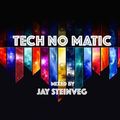 TECH-NO-MATIC - BY JAY STEINVEG