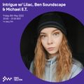 Intrigue w/ Lilac, Ben Soundscape & Michael E.T. 06TH MAY 2022