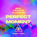 Perfect Moment (Epic Trance Classics) (2021)