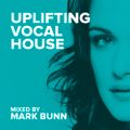 Uplifting Vocal House Mix (Dec 22) - Mixed by Mark Bunn