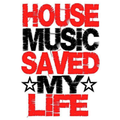 House Music Saves Lives!!!