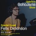 Gideön's SohoJams Show with Felix Dickinson (18/05/2017)