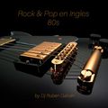 Rock & Pop en Ingles 80´s  by Dj Rubén Galván