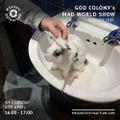 God Colony's Mad World Show (April '22)