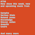 #756 New Sampha | Serious Klein | Asquith | Knxwledge | Roland Jones | Steven Julien | Gnork | ...