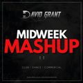 DAVID GRANT - MIDWEEK MASHUP 11 (CLUB/DANCE/COMMERCIAL)