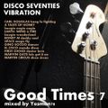 GOOD TIMES vol.7 DISCO SEVENTIES VIBRATION (Space,Gino Soccio,El Coco,First Choice,Matin Circus,...)