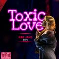 Toxic Love R&B Jams 2021