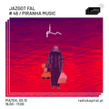 RADIO KAPITAŁ: Jazgot Fal # 46 / Piranha Music (2021-12-03)