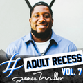 Adult Recess - Vol. 7 - James Miller