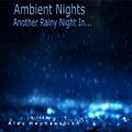 Ambient Nights - Another Rainy Night In....