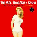 The Mal Thursday Show: Want