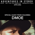 Adventures In Stereo 321 - Special Guest: DJ DMOE (Colombia)