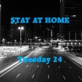 STAY AT HOME - TUESDAY 24