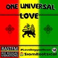 One Universal Love - RastFM #LoveReggaeMusic Show 58 06/10/2018