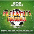 Pop Giganten - Fetenhits Fussball (The Very Best Of)