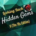 Looking Back - Hidden Gems II (The 70s Edition)