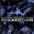 Breakdown - The Very Best Euphoric Chillout Mixes 2 (Disc 1) (2001)