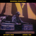 Seasonal Essentials: Hip Hop & R&B - 1988 Pt 2: Spring