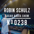 Robin Schulz | Sugar Radio 238