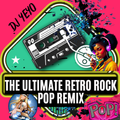 THE ULTIMATE RETRO ROCK POP REMIX, DJ YEYO
