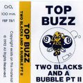 Top Buzz – Two Blacks And A Bubble Pt II - 1992