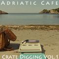 Adriatic Cafe - Crate Digging Vol.1