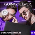 Going Deeper - Conversations 104