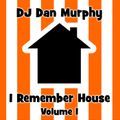 2 - I Remember House, Vol. 1 (DJ Dan Murphy Podcast)